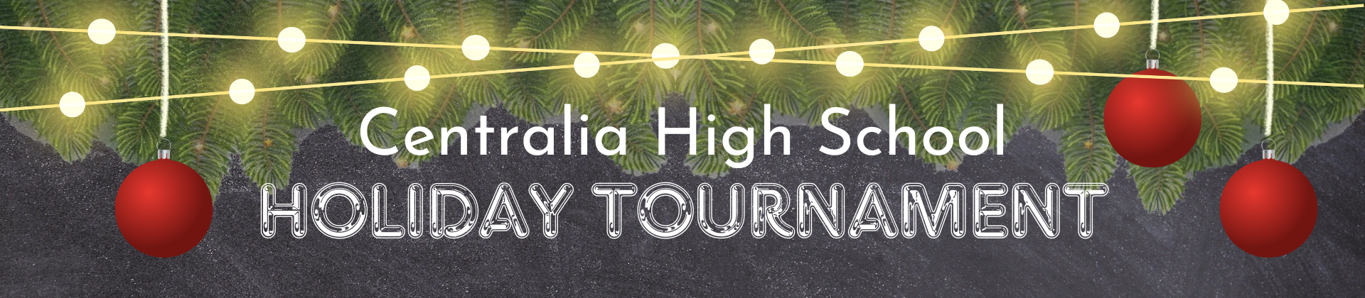 Centralia High School Holiday tournament, red background with tree, ornaments, and lights