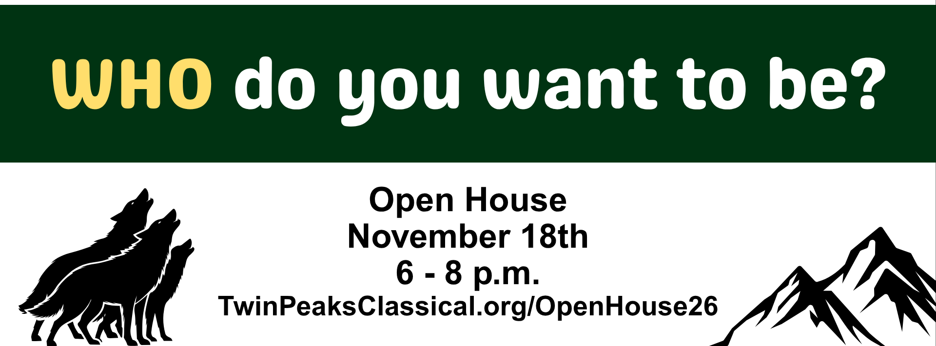 Who do you want to be? Open House - November 18th from 6 to 8 pm