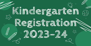 kindergarten registration 2023-24