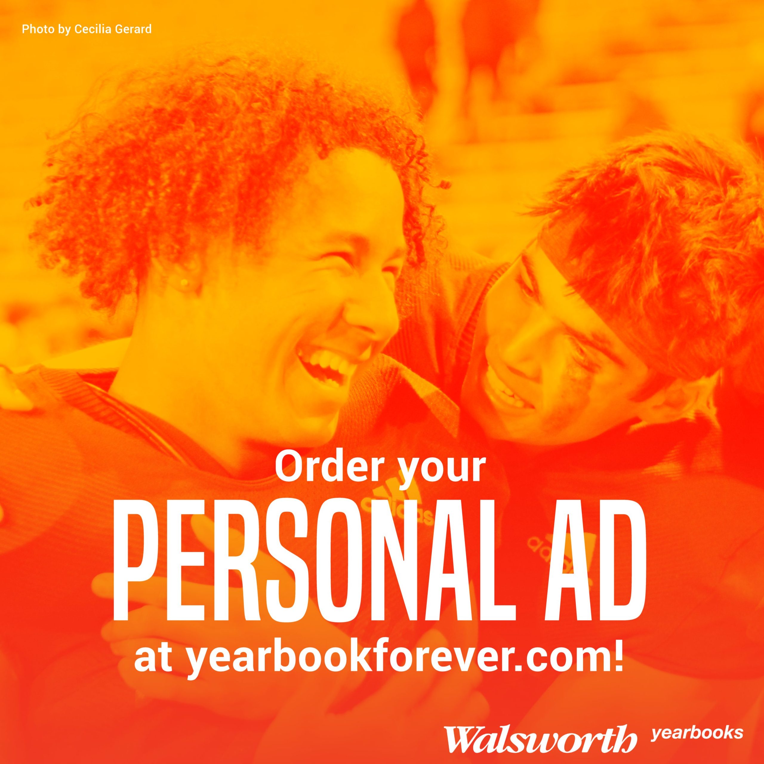 Order an  ad in the yearbook at yearbookforever.com or in person in Room A130.