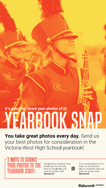 Submit photos to the yearbook by going to yearbookforever.com and clicking on SNAP; use code Warriors25.