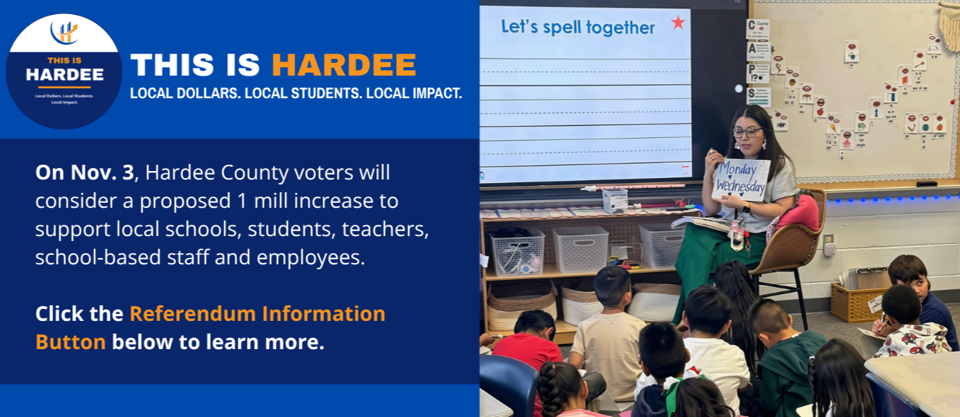 this is hardee. local dollars. local students. local impact. on nov 3, hardee county voters will consider a proposed 1 mil increase to support local schools , students, teachers, school-based staff, and employees. click the referendum information button below to learn more