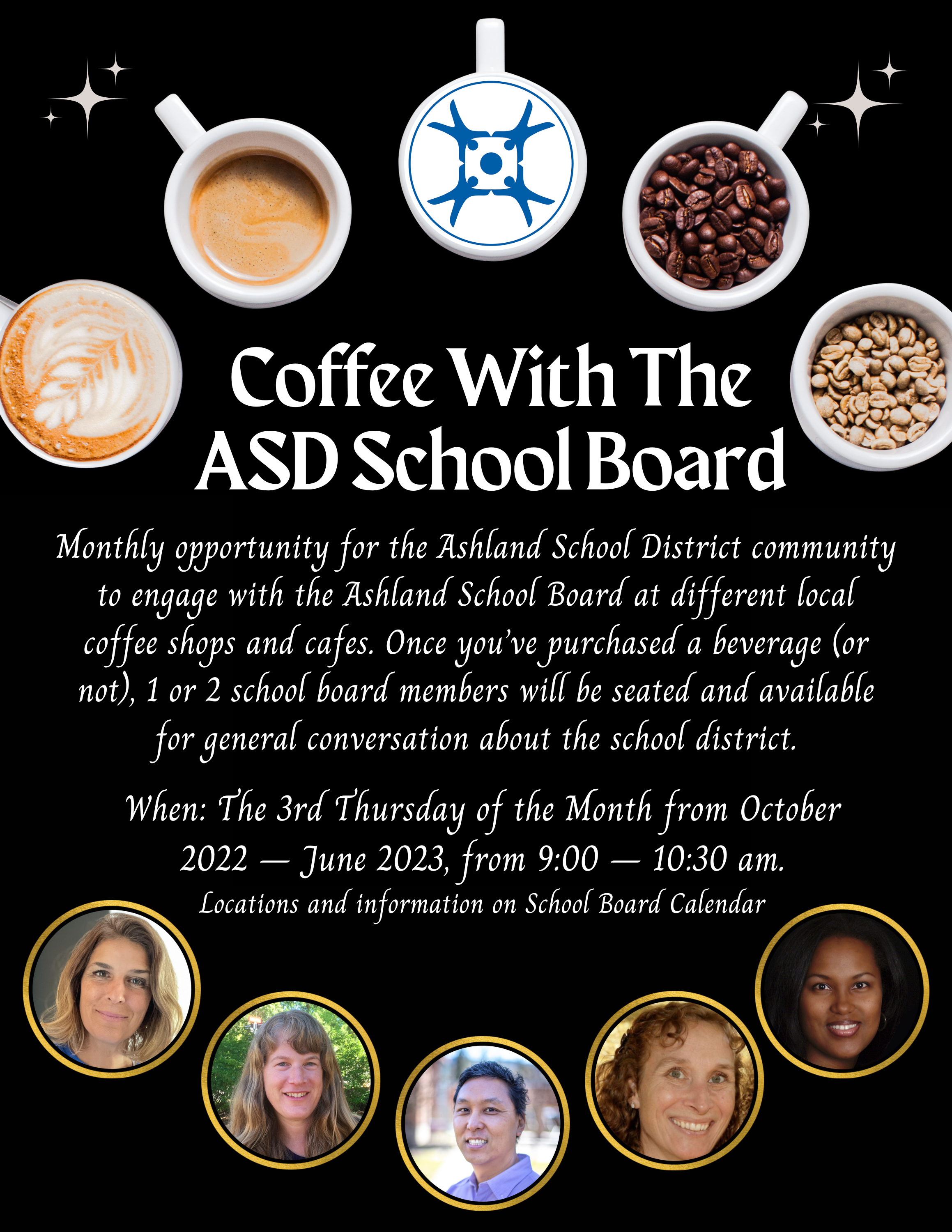 Monthly opportunity for the Ashland School District community to engage with the Ashland School Board at different local coffee shops and cafes. Once you’ve purchased a beverage (or not), 1 or 2 school board members will be seated and available for general conversation about the school district.