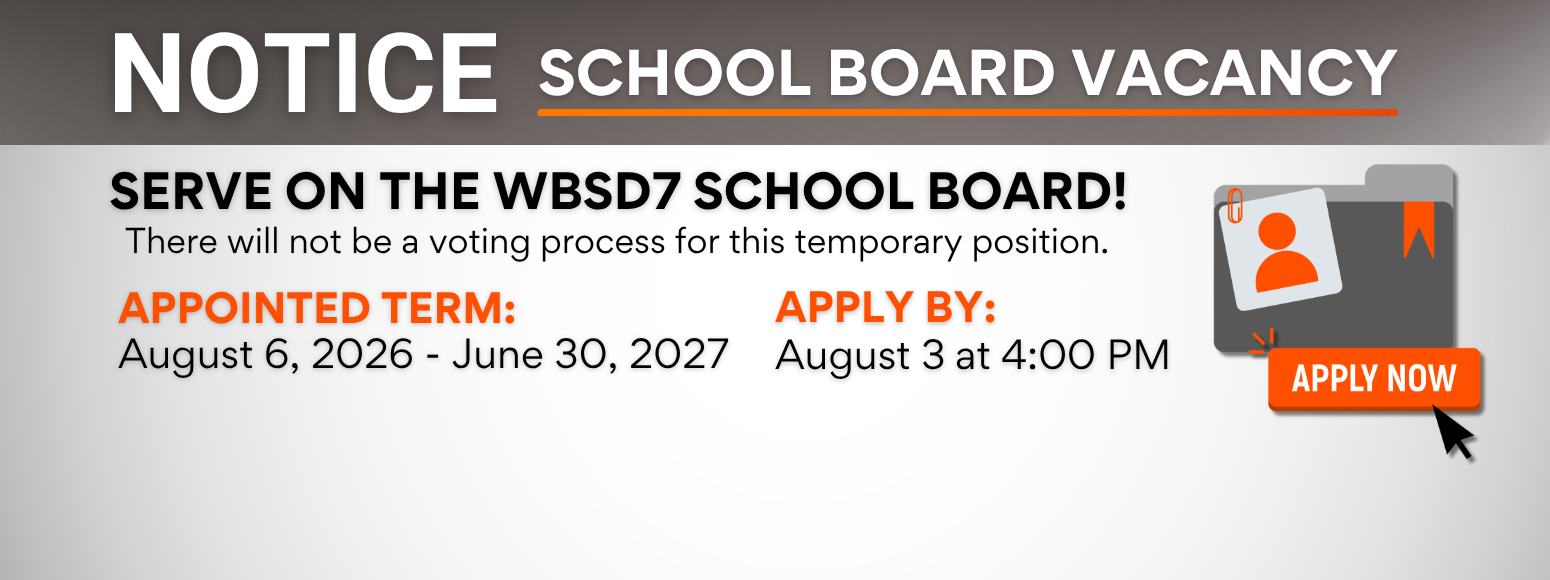 Graphic announcing a WBSD7 School Board Vacancy. Headline reads, "Serve on the WBSD7 School Board!" with a note stating, "There will not be a voting process for this temporary position."  Application details:  Appointed Term: August 6, 2026 – June 30, 2027 Apply By: August 3 at 4:00 PM  At the bottom, the graphic directs viewers to WillistonSchools.org/board to learn more and apply. The WBSD7 logo appears in the lower left, and an illustration of a folder with an ID badge and an orange "Apply Now" button appears on the right. The design uses a white background with dark gray and orange accents.