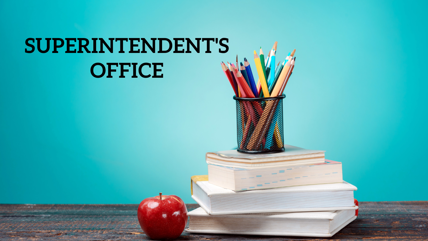 Superintendent's Office Banner, cup with colored pencils on stacked books, red apple with blue background