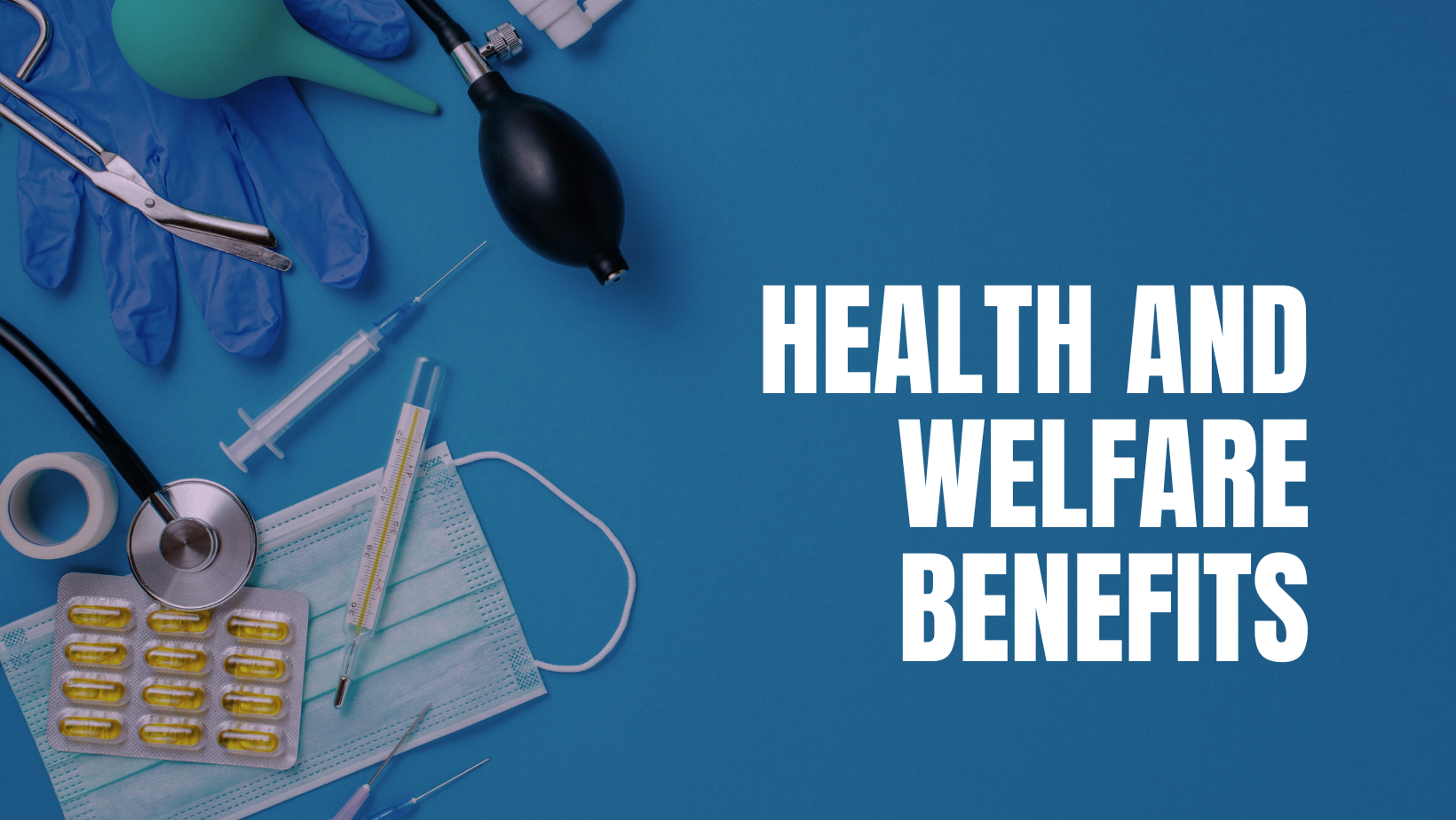 Health and Welfare Benefits Banner; pills, thermometer, stethascope, face mask, blood pressure monitor