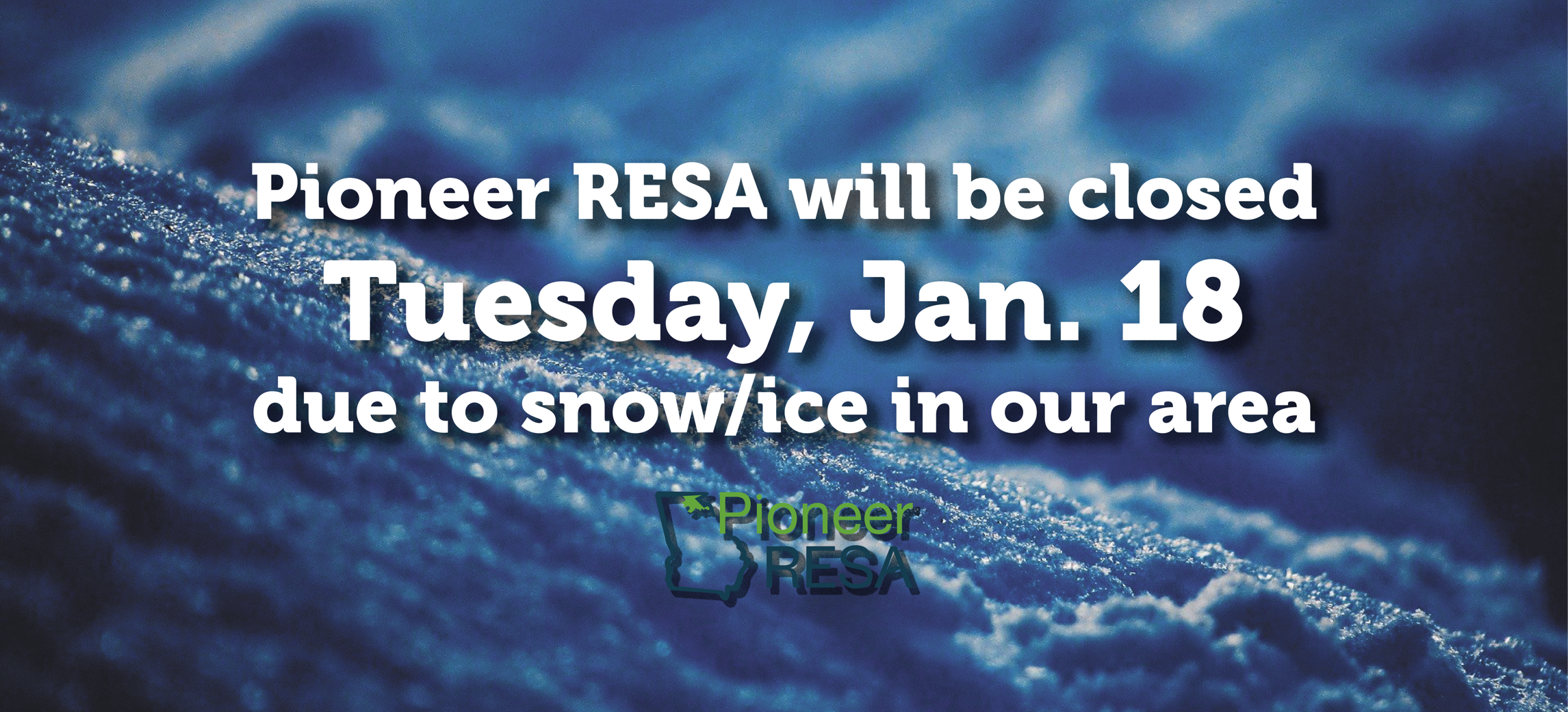 PIONEER RESA CLOSED JANUARY 18 FOR SNOW/ICE