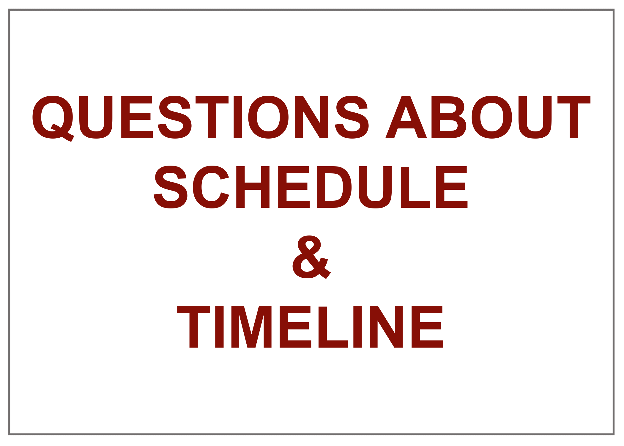 Questions About Schedule & Timeline