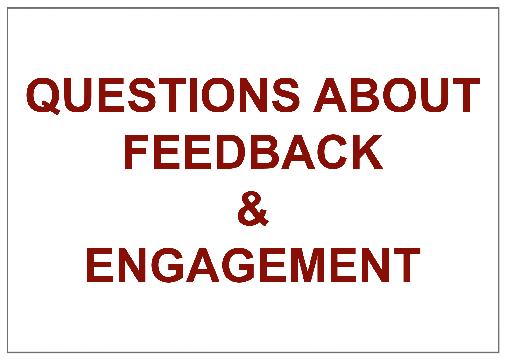 Questions About Feedback & Engagement