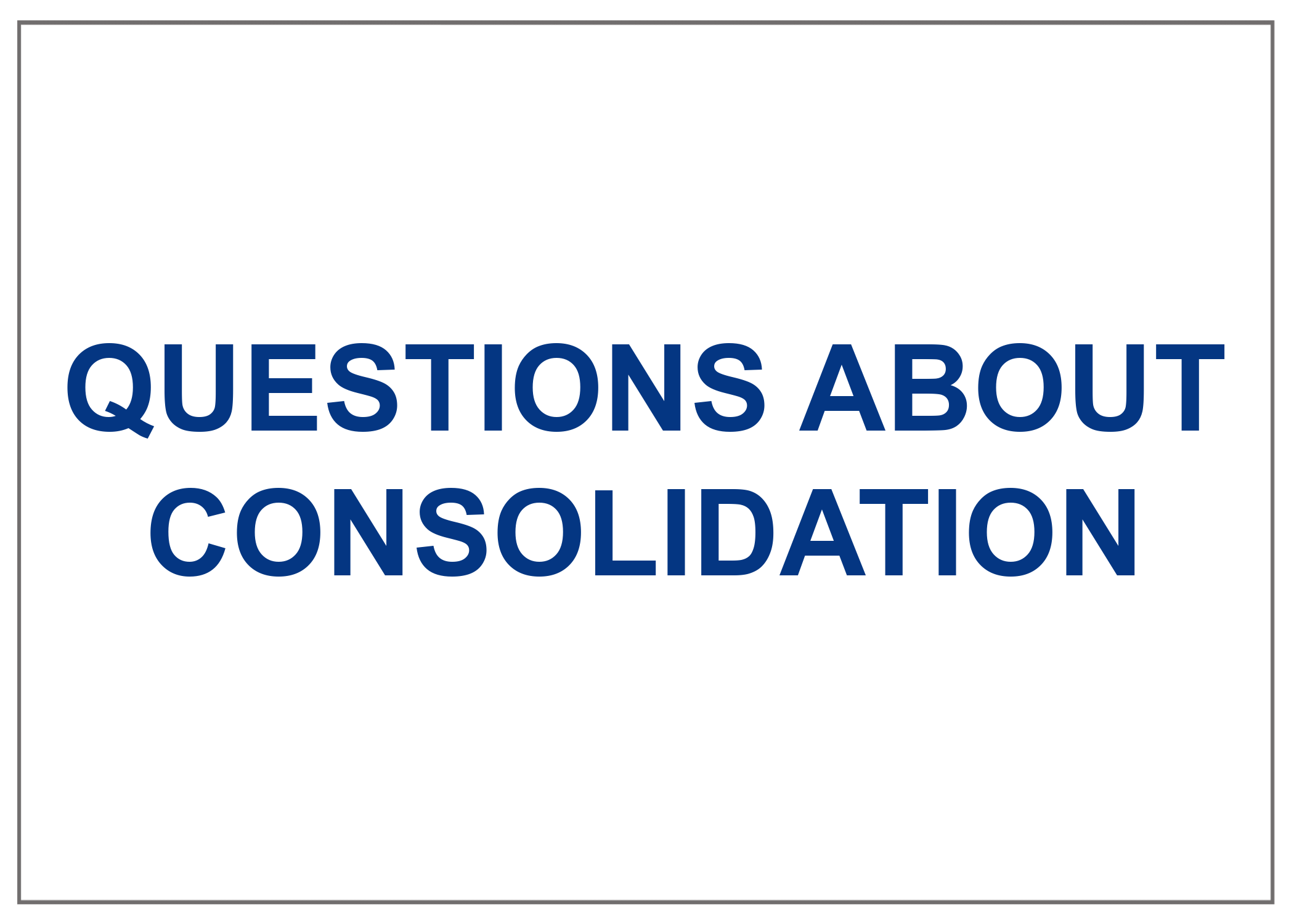 Questions About Consolidation