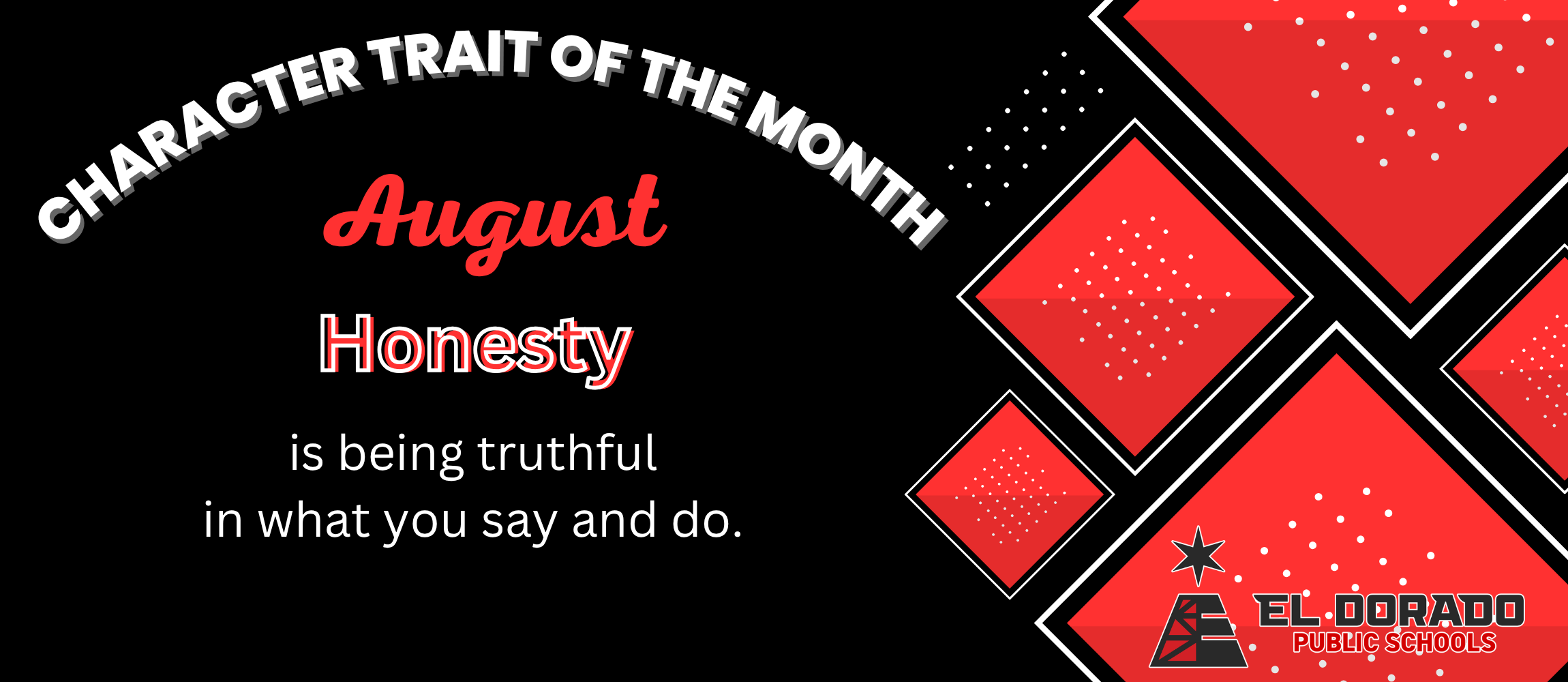 Character Trait of the Month of August: Honesty is being truthful in what you say and do.