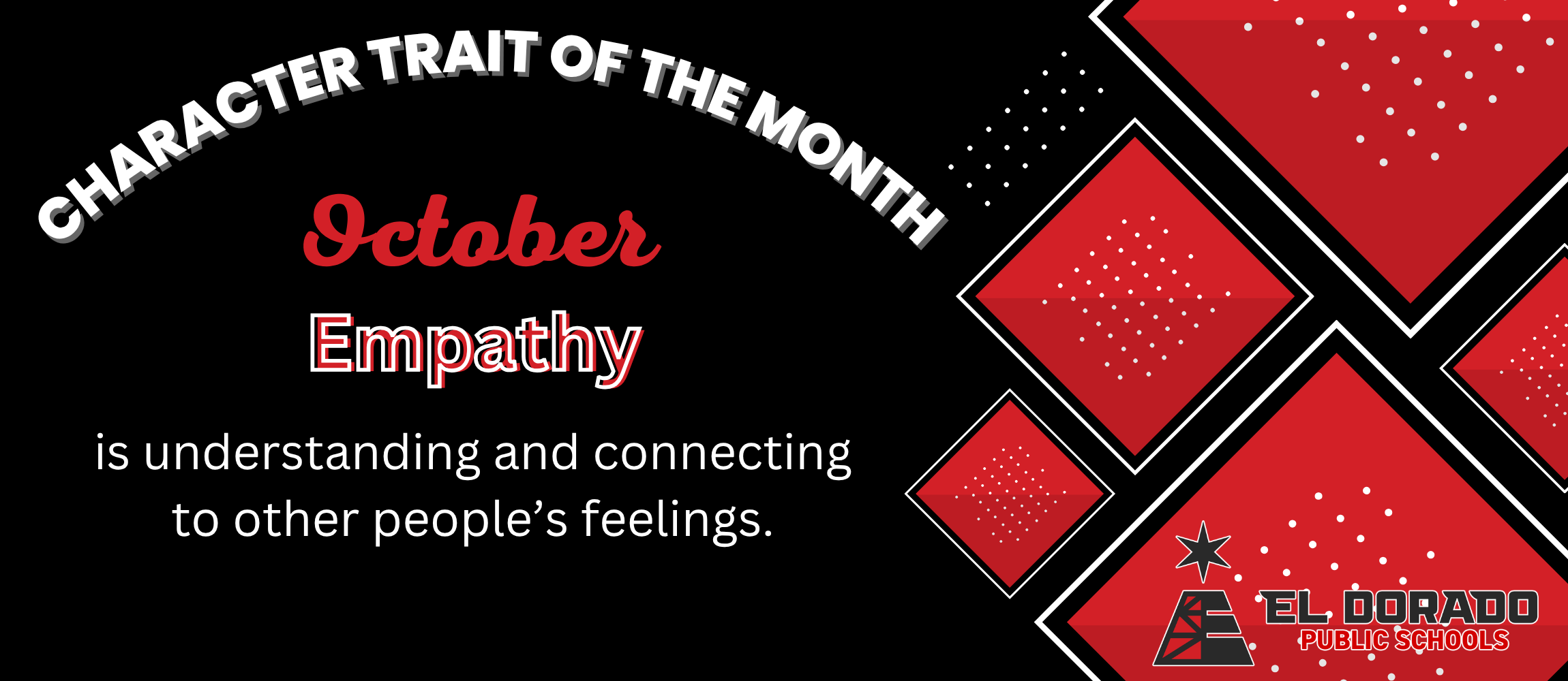 Character Trait of the Month of October: Empathy is understanding and connecting to other people's feelings.