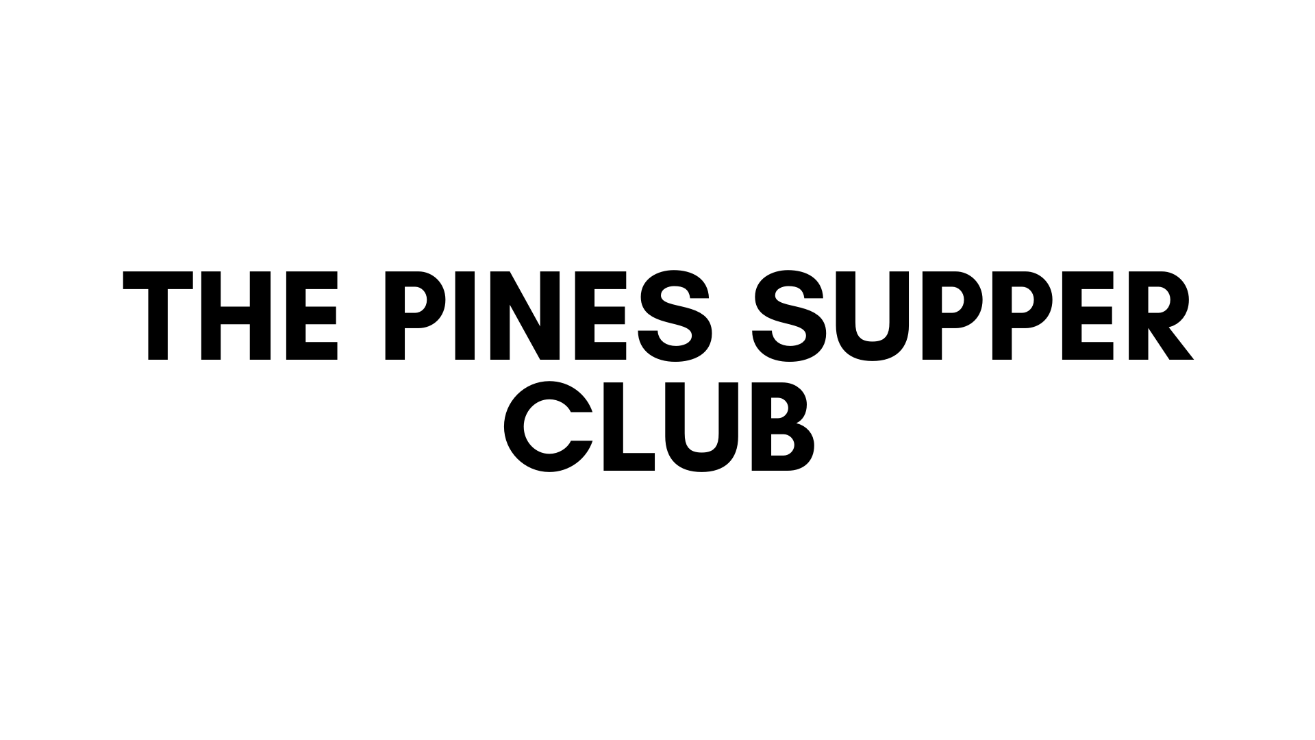 THE PINES SUPPER CLUB