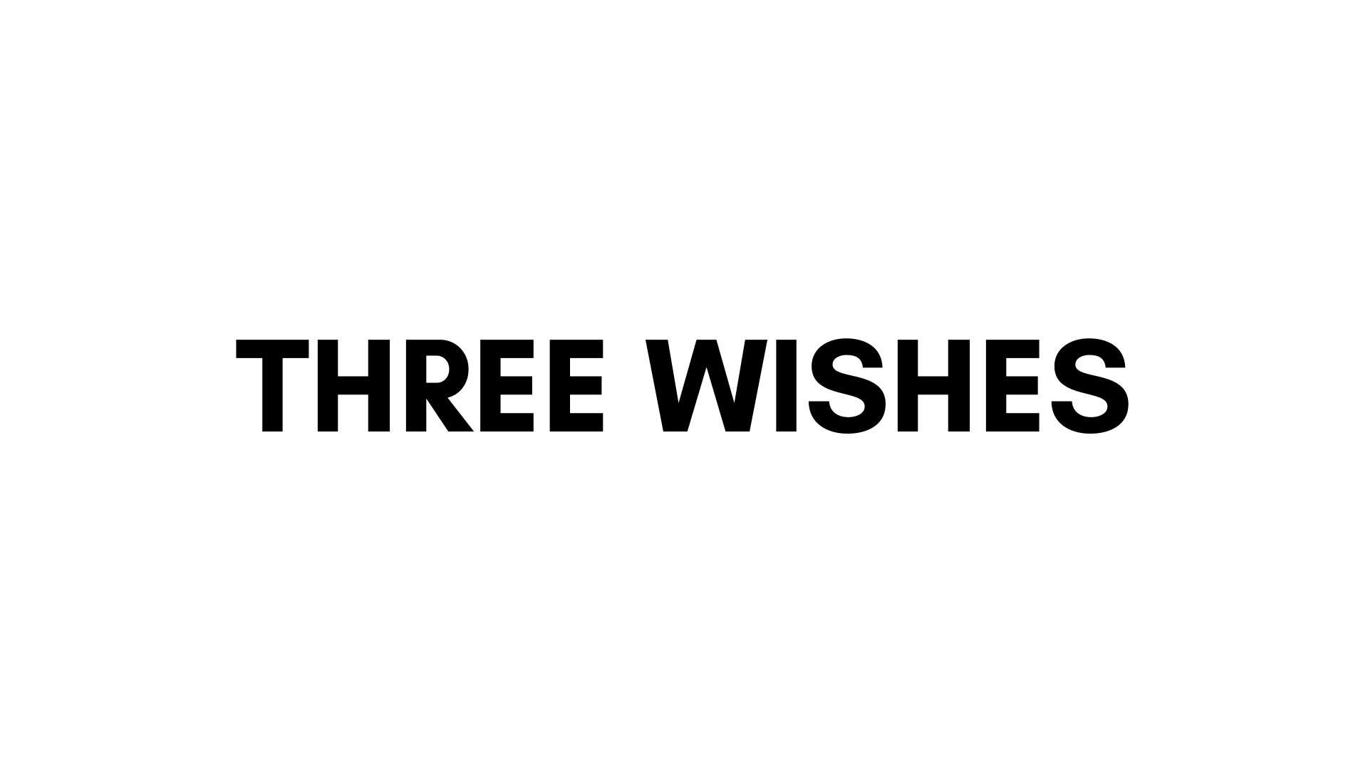 THREE WISHES