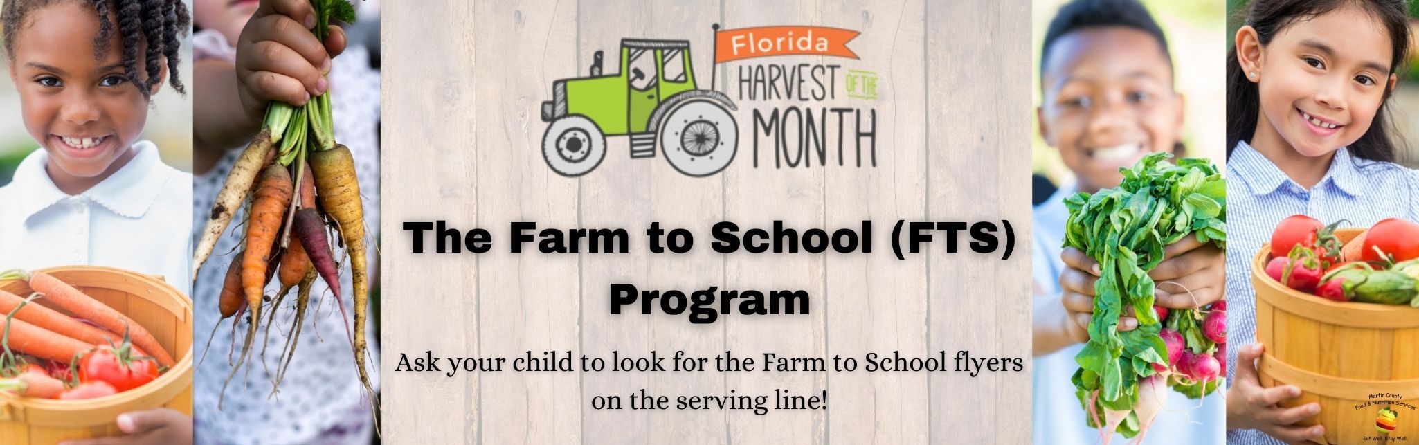 The Farm to School Program. Ask your child to look for the Farm to School flyers on the serving line!