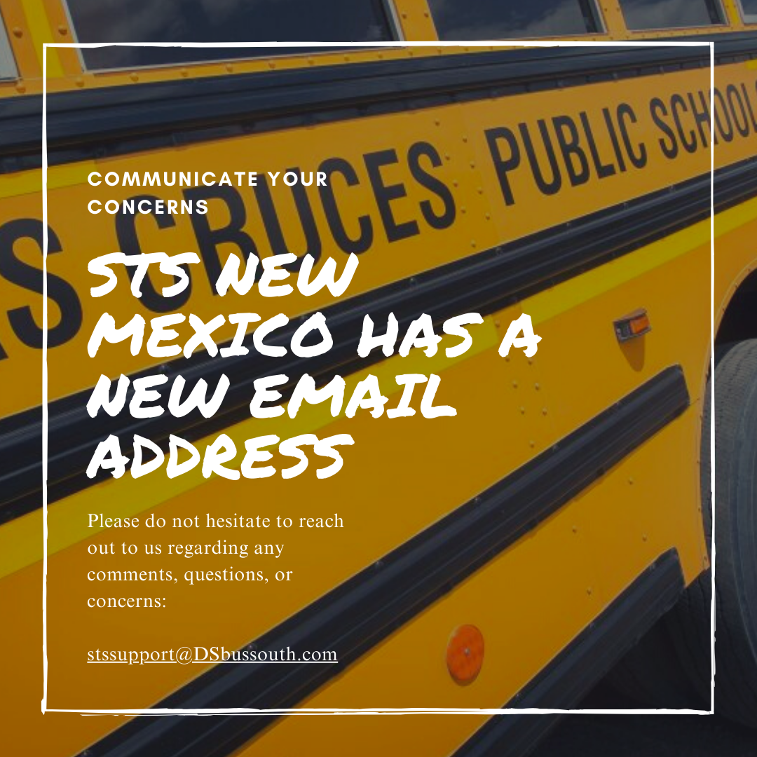 STS of New Mexico has a new email address for LCPS families to communicate comments, questions, or any concerns. If you are having a bus issue, you can email STS of New Mexico directly at: stssupport@DSbussouth.com