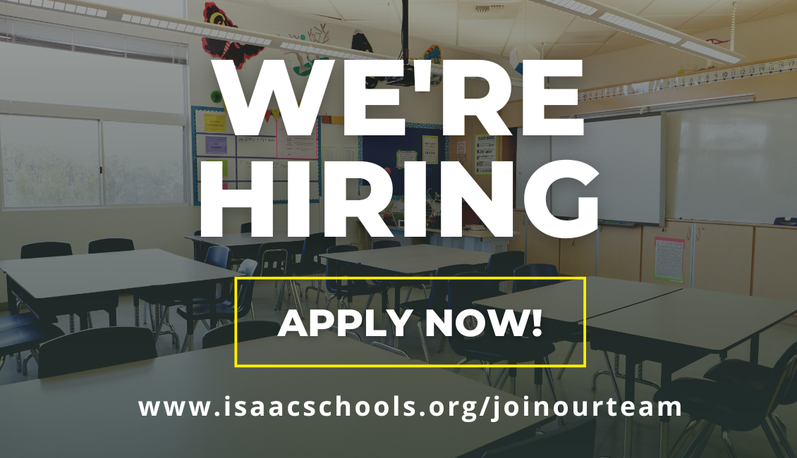 We're hiring, apply now at www.isaacschools.org/joinourteam