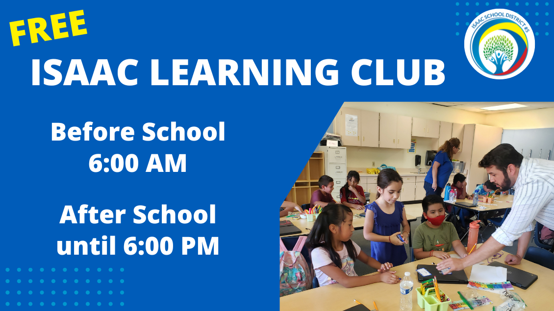 Free Isaac Learning Club before school 6:00 am after school until 6:00 pm