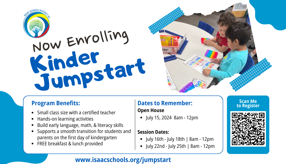 Now Enrolling Kinder Jumpstart Program Benefits: Small class size with a certified teacher Hands-on learning activities Build early language, math, & literacy skills Supports a smooth transition for students and parents on the first day of kindergarten FREE breakfast & lunch provided  Dates to Remember: Open House July 15, 2024 8am-12pm Session Dates:     July 16th - July 18th | 8am - 12pm July 22nd - July 25th | 8am - 12pm