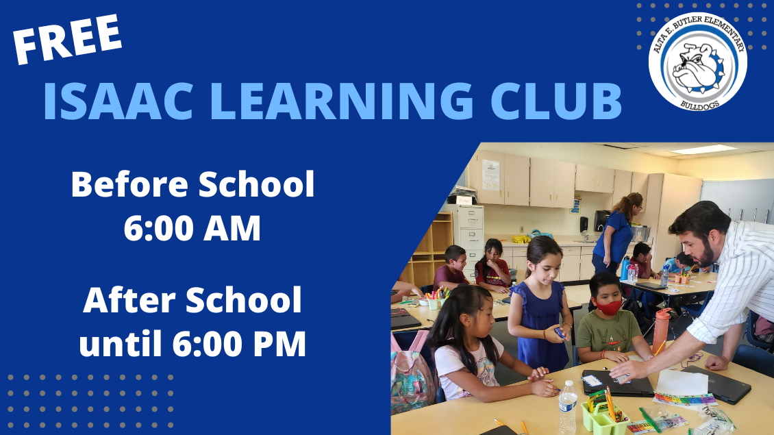 FREE Isaac Learning Club  for all students, before and after school programs available