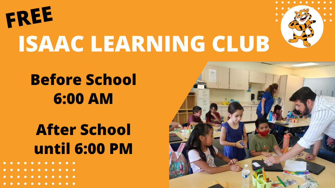 FREE Isaac Learning Club available to all students before and after school.