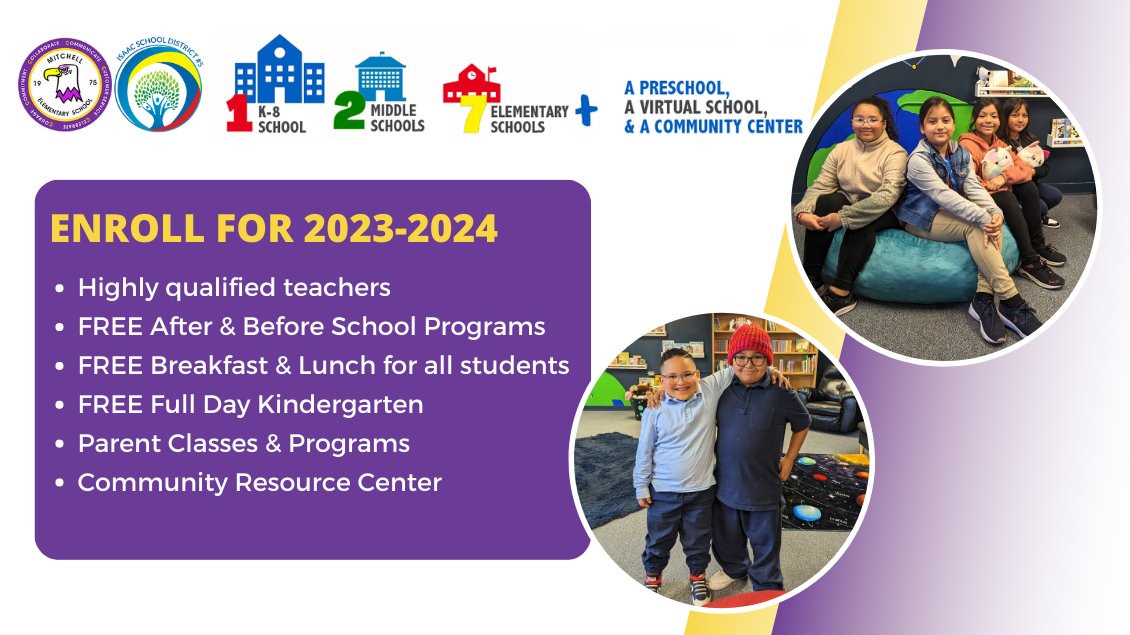 1 k-8 school, 2 middle schools, 7 elementary schools, a preschool, a virtual school, and a community center. Enroll for 2023-2024 Highly qualified teachers FREE After & Before School Programs FREE Breakfast & Lunch for all students FREE Full Day Kindergarten Parent Classes & Programs Community Resource Center