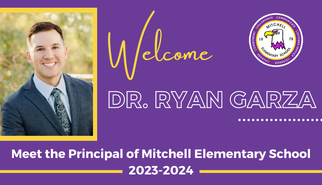 Welcome Dr. Ryan Garza Meet the Principal of Mitchell Elementary School 2023-2024
