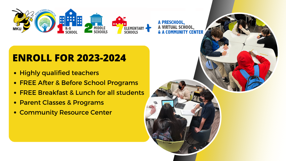 1 k-8 school, 2 middle schools, 7 elementary schools, a preschool, a virtual school, and a community center. Enroll for 2023-2024 Highly qualified teachers FREE After & Before School Programs FREE Breakfast & Lunch for all students  Parent Classes & Programs Community Resource Center