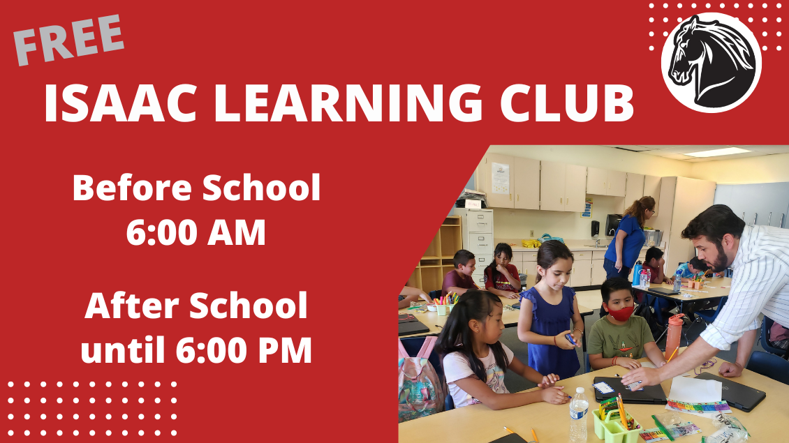 FREE Isaac Learning Club available for all students before and after school.