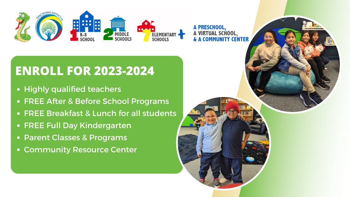 1 k-8 school, 2 middle schools, 7 elementary schools, a preschool, a virtual school, and a community center. Enroll for 2023-2024 Highly qualified teachers FREE After & Before School Programs FREE Breakfast & Lunch for all students FREE Full Day Kindergarten Parent Classes & Programs Community Resource Center