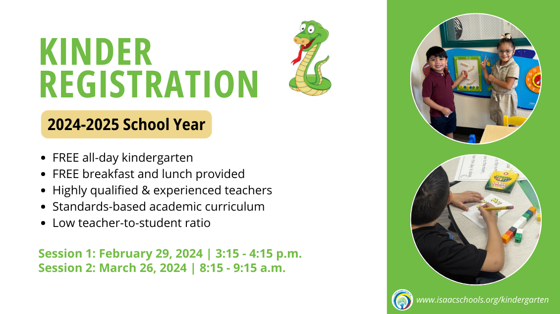 Kinder Registration 2024-2025 School Year FREE all-day kindergarten FREE breakfast and lunch provided Highly qualified & experienced teachers Standards-based academic curriculum Low teacher-to-student ratio.  ession 1: February 29, 2024 | 3:15 - 4:15 p.m. Session 2: March 26, 2024 | 8:15 - 9:15 a.m.