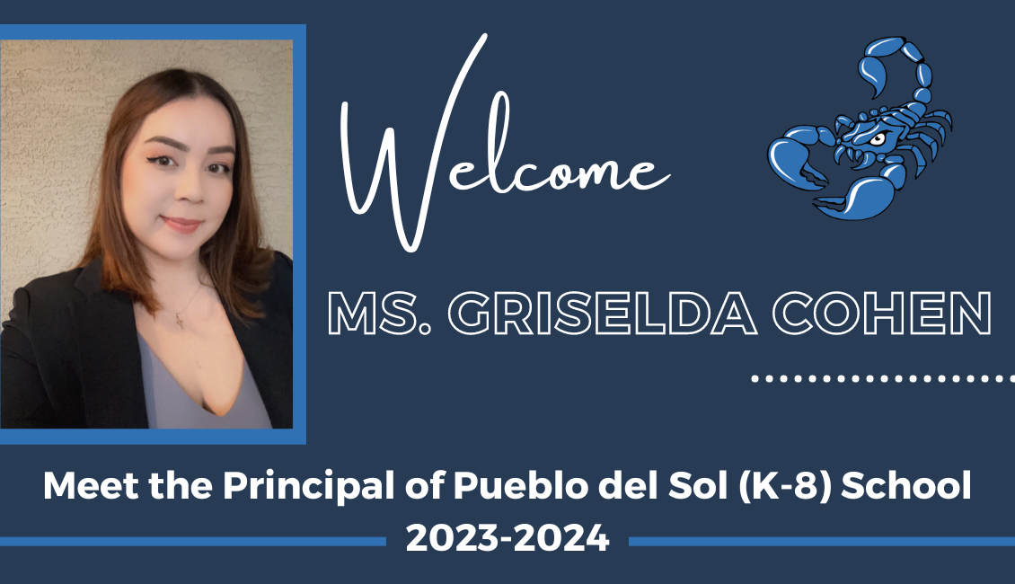 Welcome Ms. Griselda Cohen Meet the Principal of Pueblo del Sol (K-8) School 2023-2024