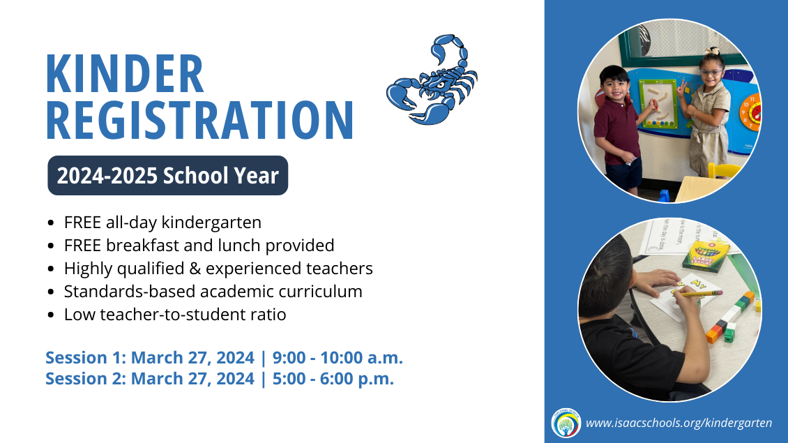 Kinder Registration 2024-2025 School Year FREE all-day kindergarten FREE breakfast and lunch provided Highly qualified & experienced teachers Standards-based academic curriculum Low teacher-to-student ratio.  Session 1: March 27, 2024 | 9:00 - 10:00 a.m. Session 2: March 27, 2024 | 5:00 - 6:00 p.m.