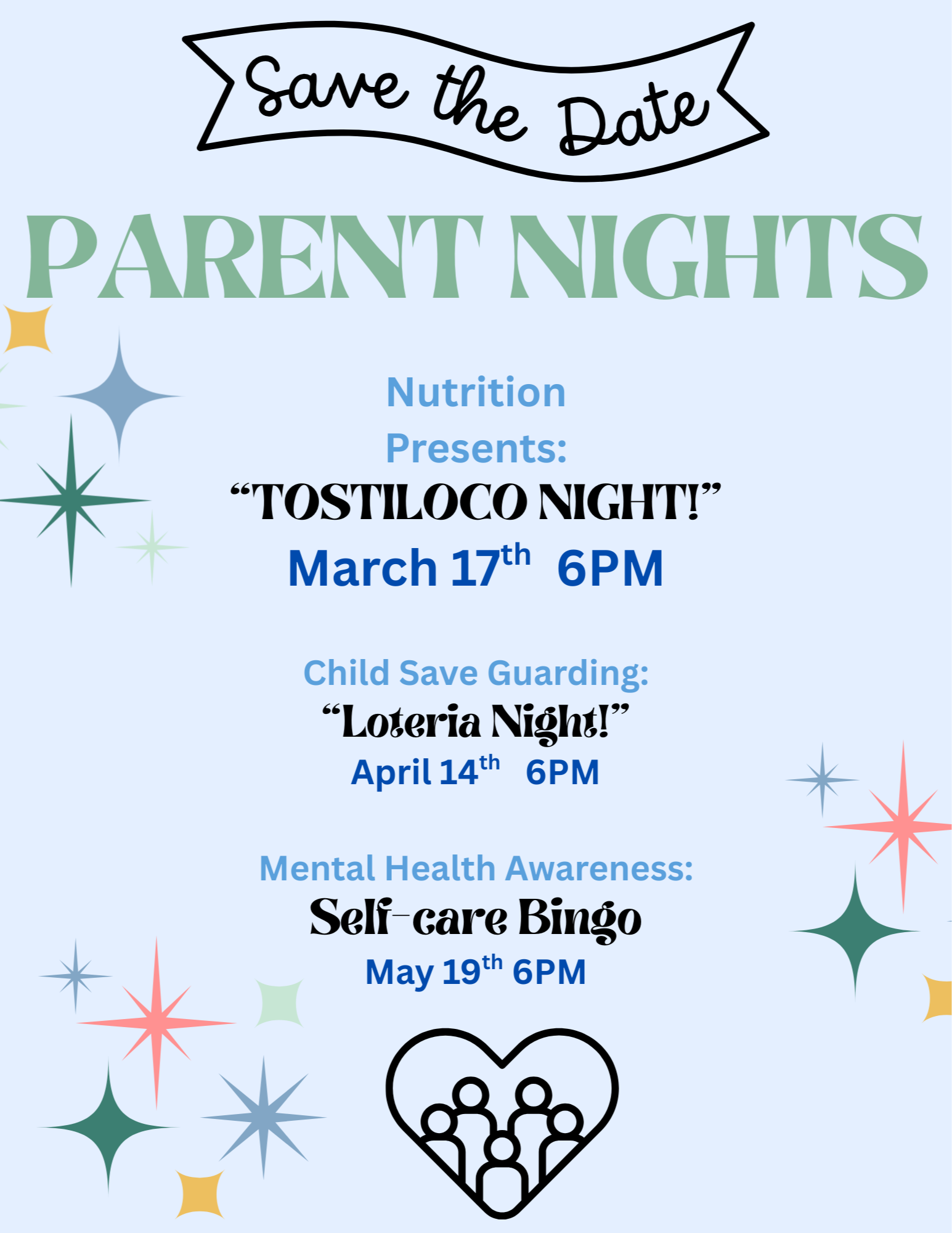 Alt text: "Save the Date for Parent Nights. Tostiloco Night on March 17th, 6 PM; Loteria Night on April 14th, 6 PM; Self-care Bingo on May 19th, 6 PM. Decorative stars and a family heart icon enhance the design."
