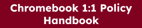 Chromebook 1 to 1 Policy Handbook