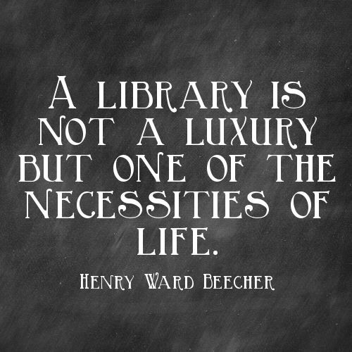 An image of a library quote on a chalkboard background that says "A library is not a luxury but one of the necessities of life." by Henry Ward Beecher