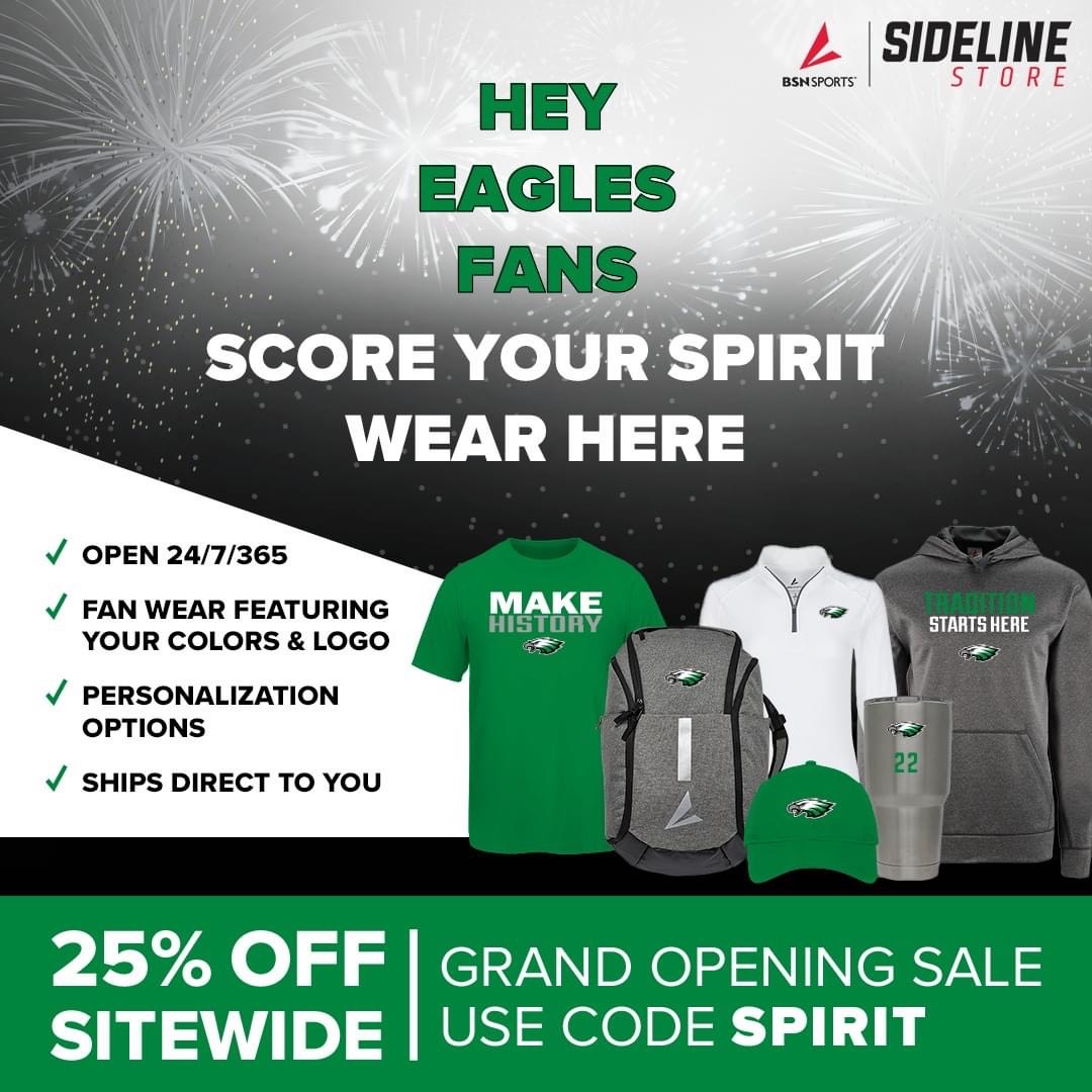 Hey Eagles Fans. Score your spirit wear here.  Open 24/7/365. Fan wear featuring our colors and logo. Personalization options. Ships direct to you.  25% off sitewide. Grand opening sale use code SPIRIT.