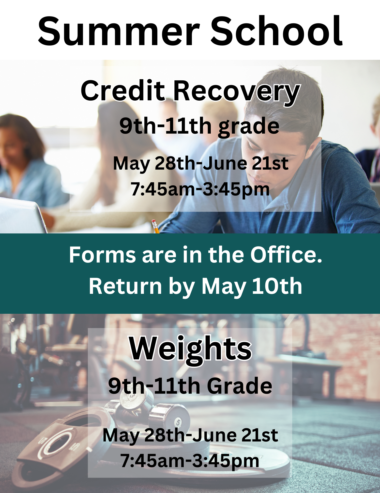 HS Summer School.  Forms are in the Office and should be returned by May 10th.  Credit Recovery or Weights for grades 9th-11th.  May 28th-June 21st.  7:45am-3:45pm
