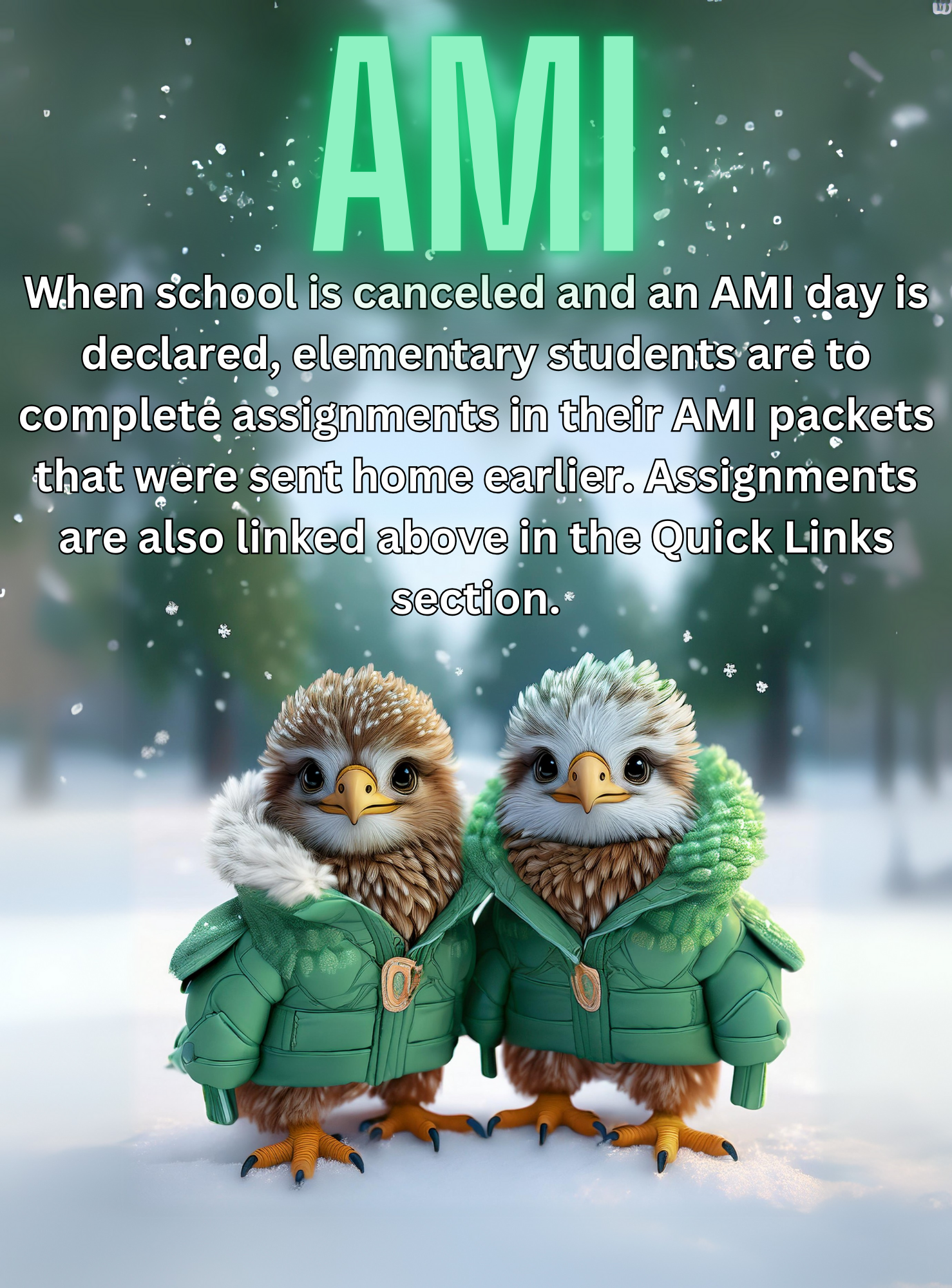 When school is canceled and an AMI day is declared, elementary students are to complete assignments in their AMI packets that were sent home earlier.  Assignments are also linked above in the Quick Links section. 