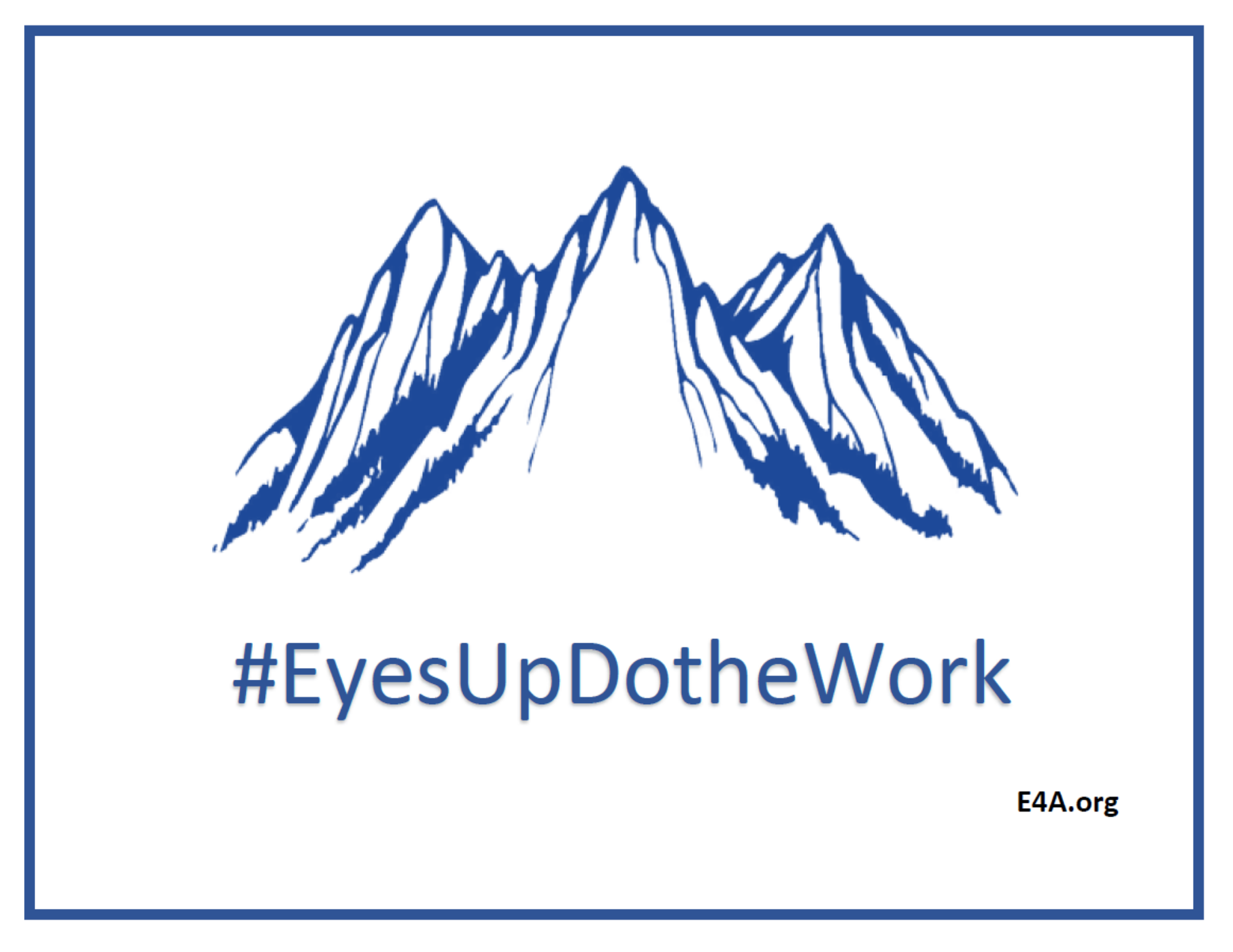 Eyes Up! Do the Work!