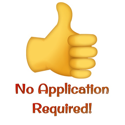 No Application Required