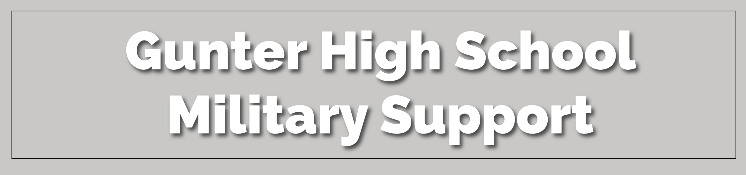 A gray background displays white text reading "Gunter High School Military Support" in a bold, sans-serif font.
