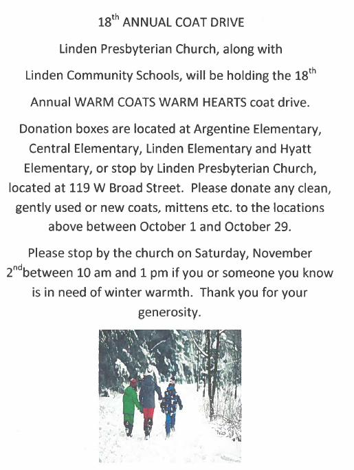 18th Annual Coat Drive Linden Presbyterian Church, along with Linden Community Schools, wil be holding the 18th annual warm coats warm hearts coat drive.