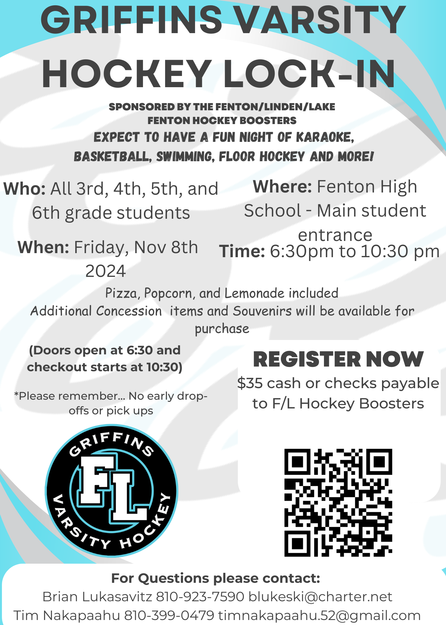 Griffins Varsity Hockey Lock-in sponsored by the fenton/linden/lake fenton hockey boosters expect ot have a fun night of karaoke, basektball, swimming, floor hockey and more!  blukeski@charter.net