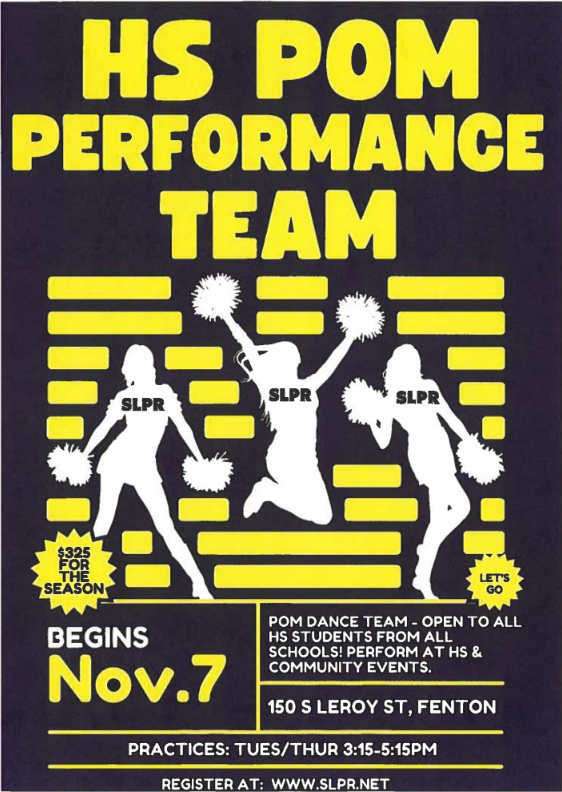 HS POM PERFORMAANC TEAM BEGINS NOVEMBER 7 150 S LEROY ST, FENTON REGISTER AT WWW.SLPR.NET