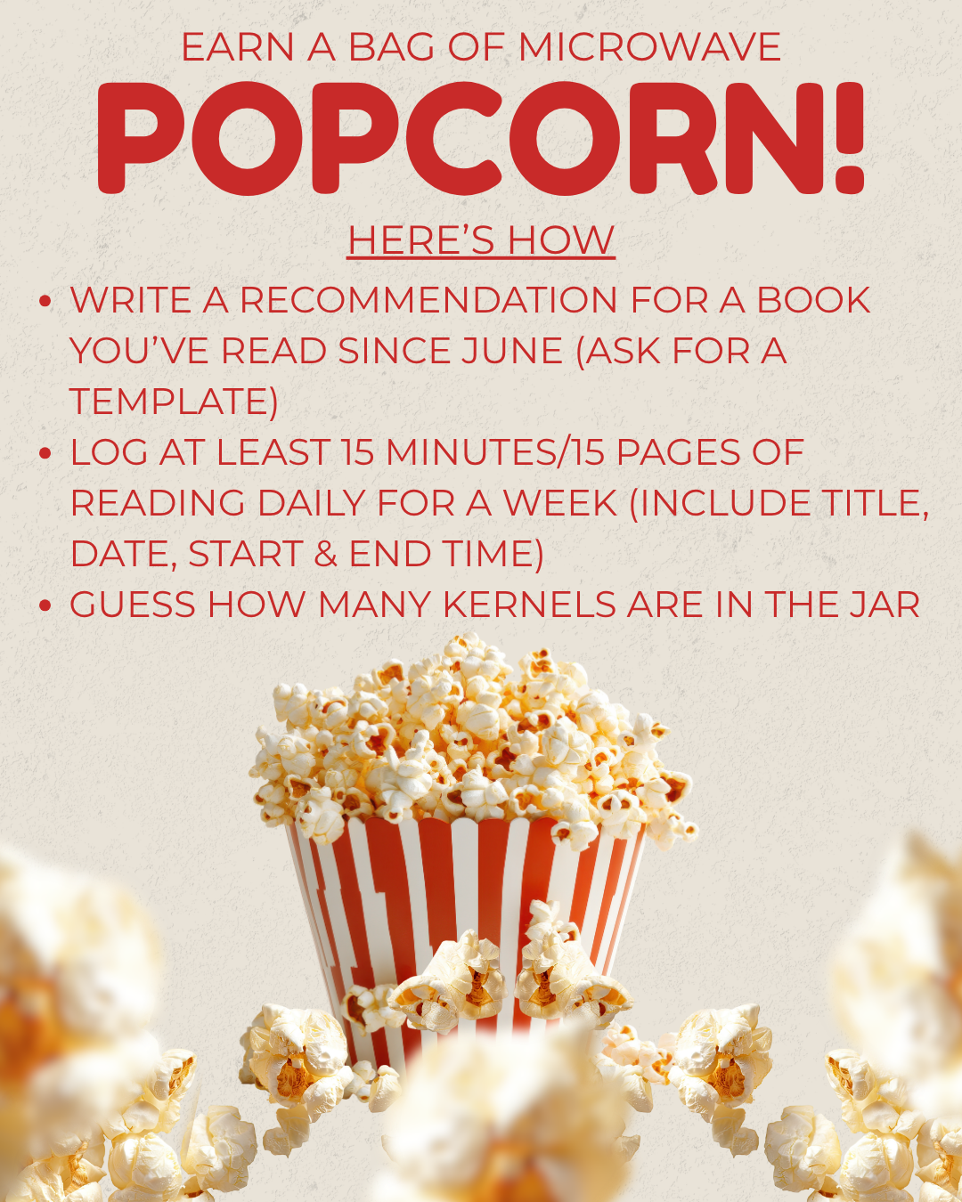 flyer with a tan background and a red and white striped bucket of popcorn at the bottom with individual popcorn kernels in the foreground. Red text announces ways to earn popcorn by reading.