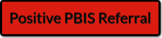 Positive PBIS Referral