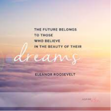Aspire 12/3. "The future belongs to those who believe in the beauty of their dreams" Eleanor Roosevelt