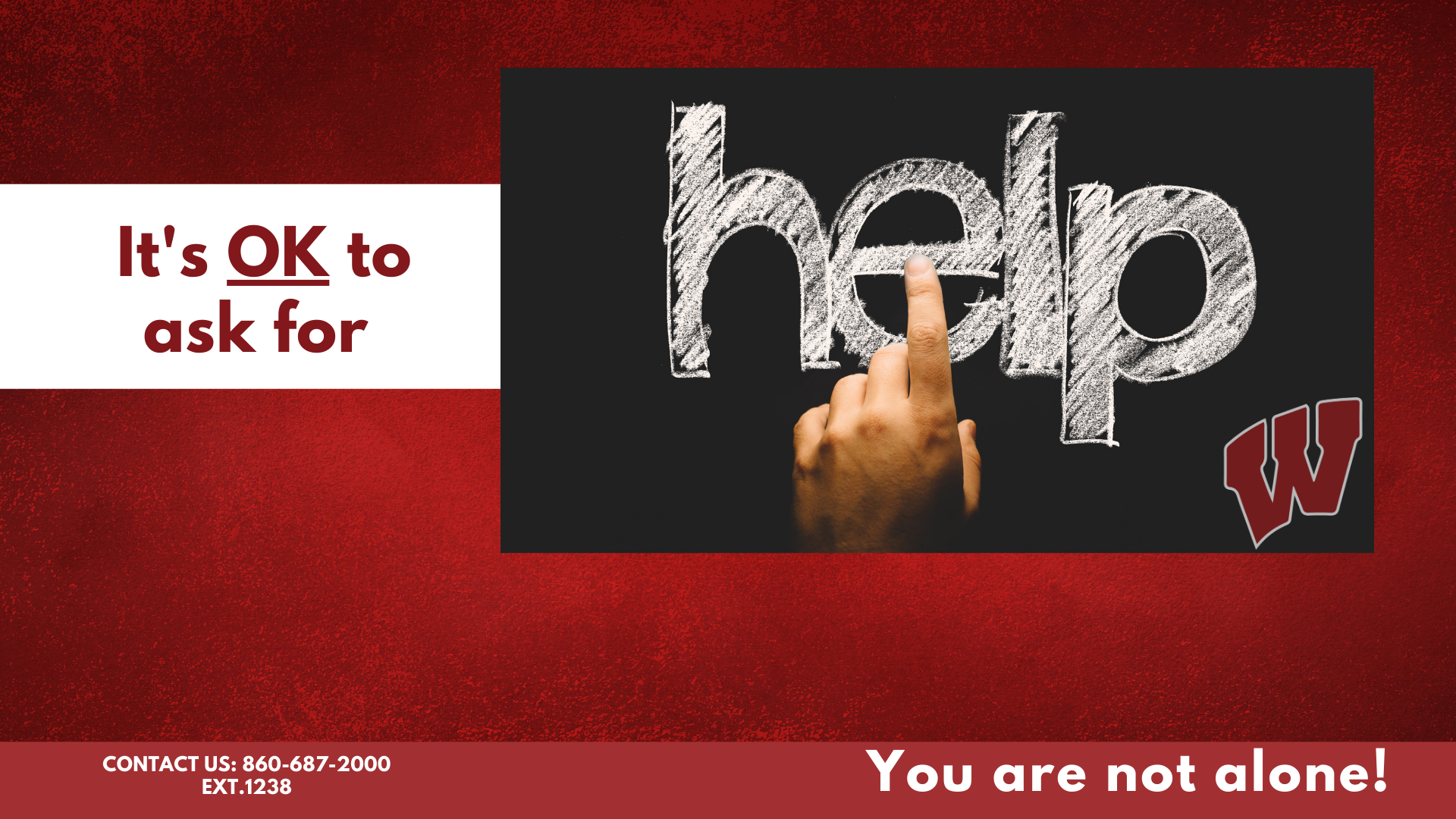 graphic that says it is ok to ask for help, you are not alone, contact us 860.687.2000 ext 1238