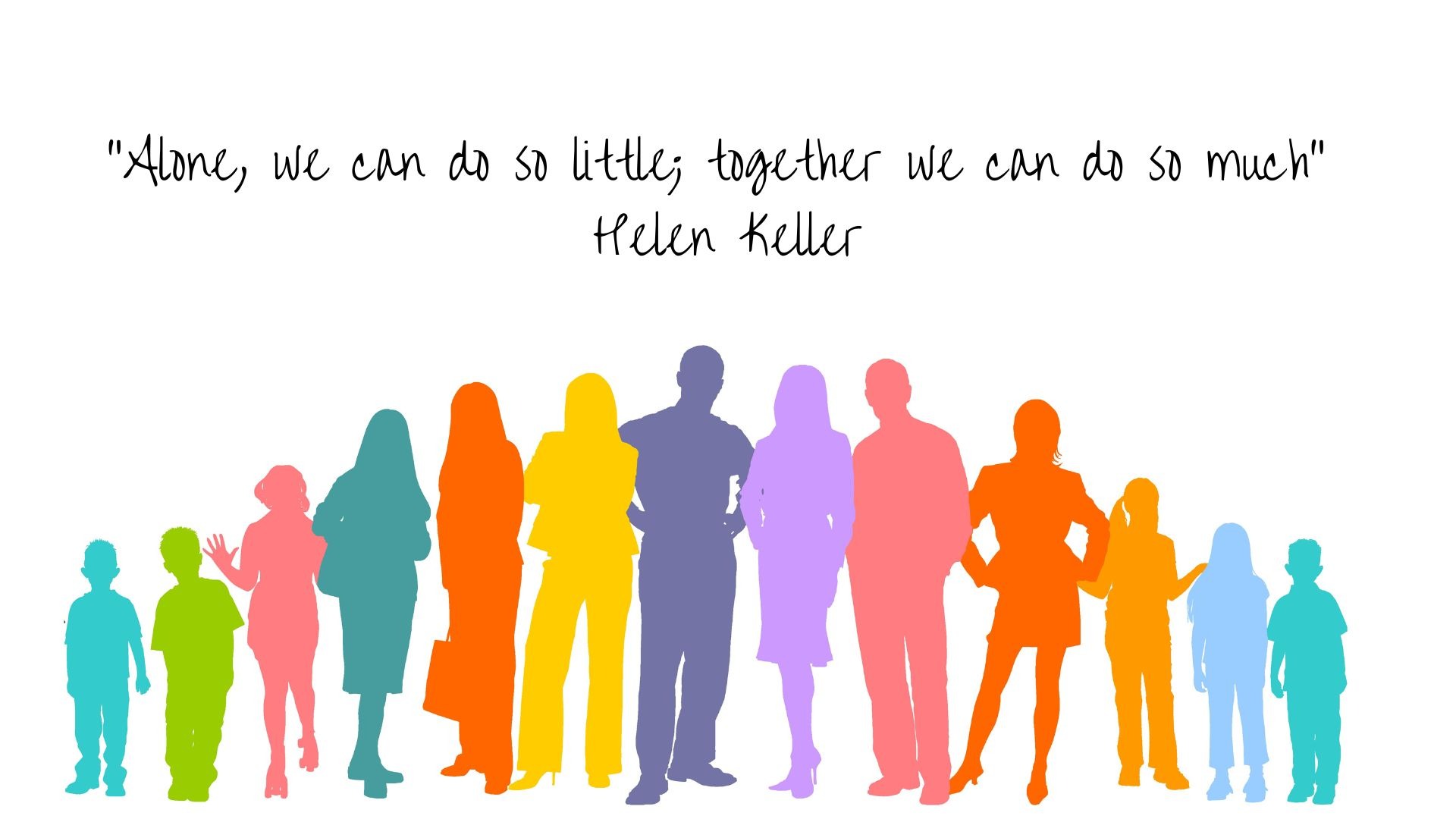 outlines of colorful people with the quote alone we can do so little, together we can do so much - Helen Keller